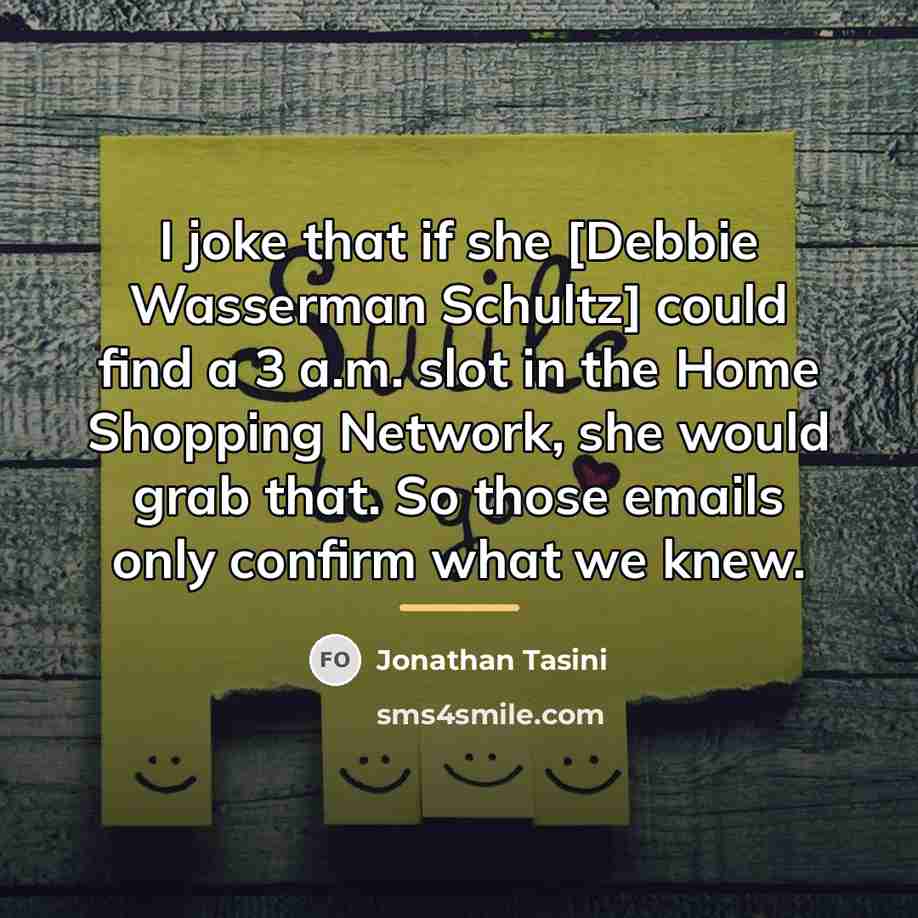 “I joke that if she [Debbie Wasserman Schultz] could find…” quote by Jonathan Tasini