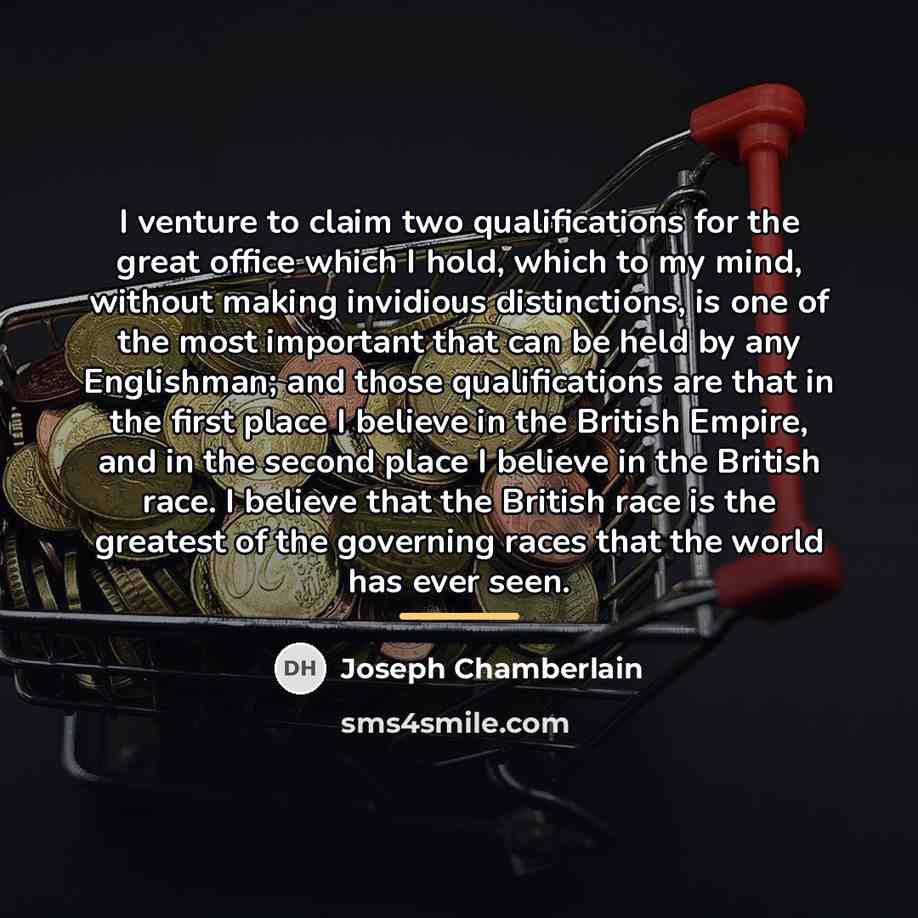 “I venture to claim two qualifications for the great office…” quote by Joseph Chamberlain