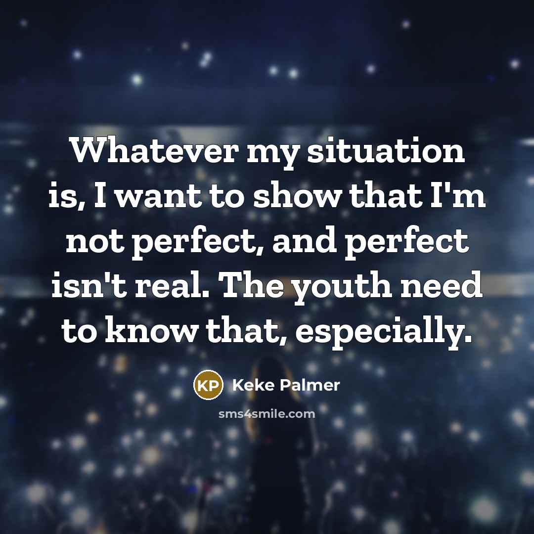 “Whatever my situation is, I want to show that I'm…” quote by Keke Palmer
