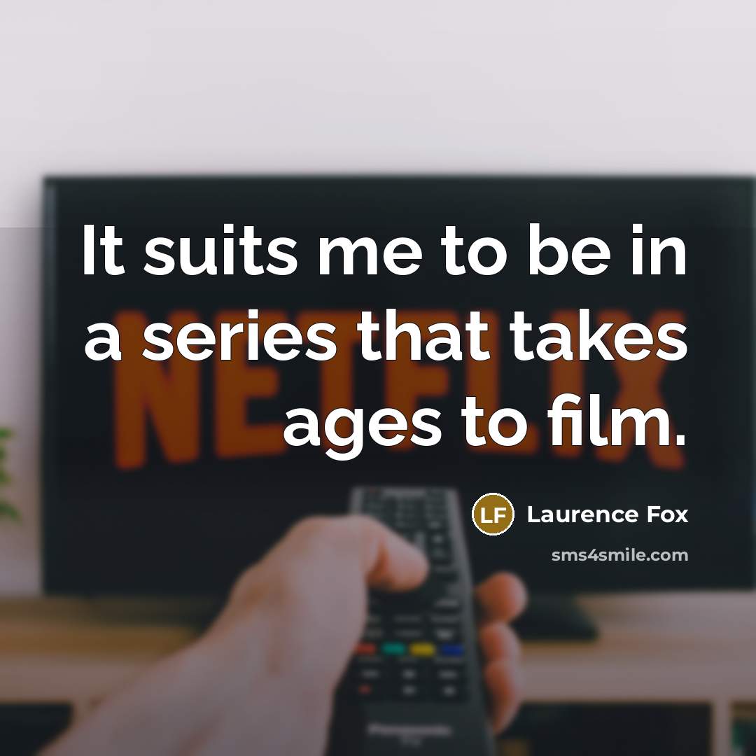 “It suits me to be in a series that takes…” quote by Laurence Fox