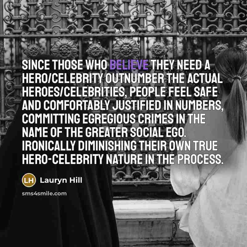 “Since those who believe they need a hero/celebrity outnumber the…” quote by Lauryn Hill