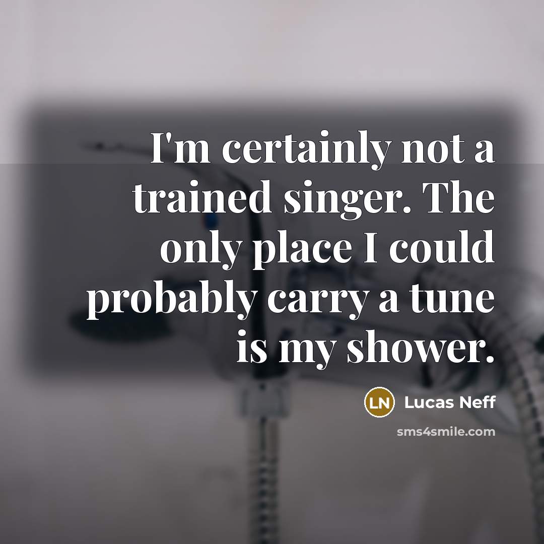 “I'm certainly not a trained singer. The only place I…” quote by Lucas Neff