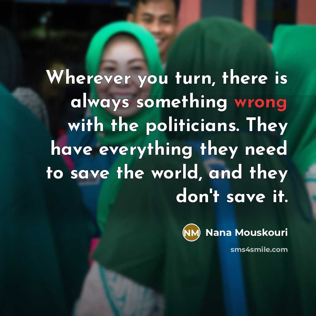 “Wherever you turn, there is always something wrong with the…” quote by Nana Mouskouri
