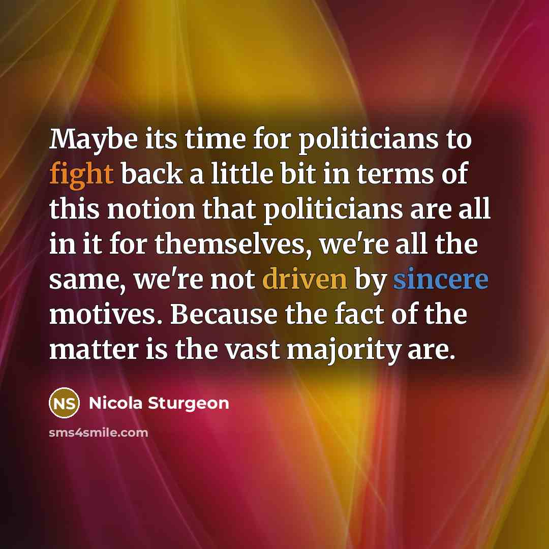 “Maybe its time for politicians to fight back a little…” quote by Nicola Sturgeon
