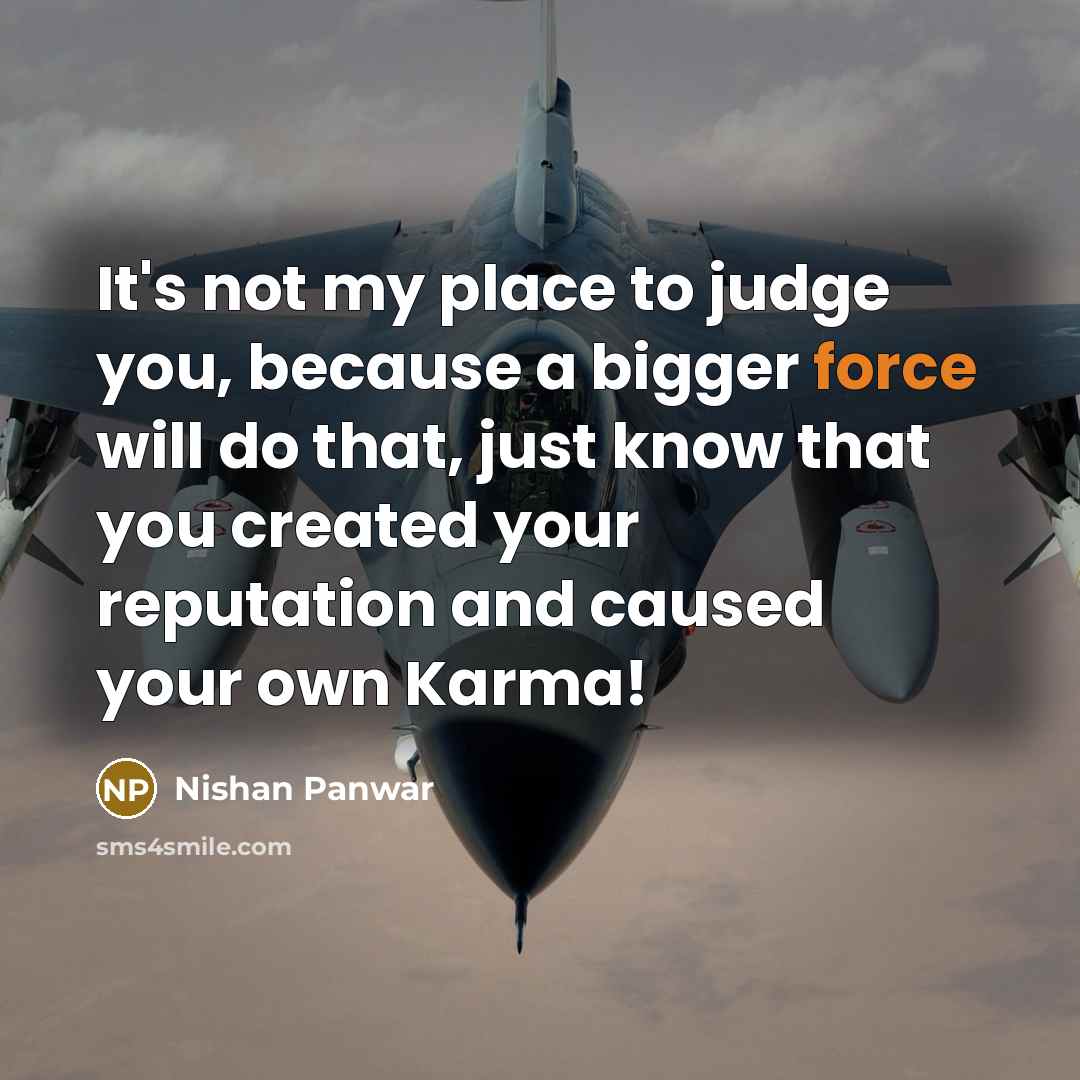 “It's not my place to judge you, because a bigger…” quote by Nishan Panwar