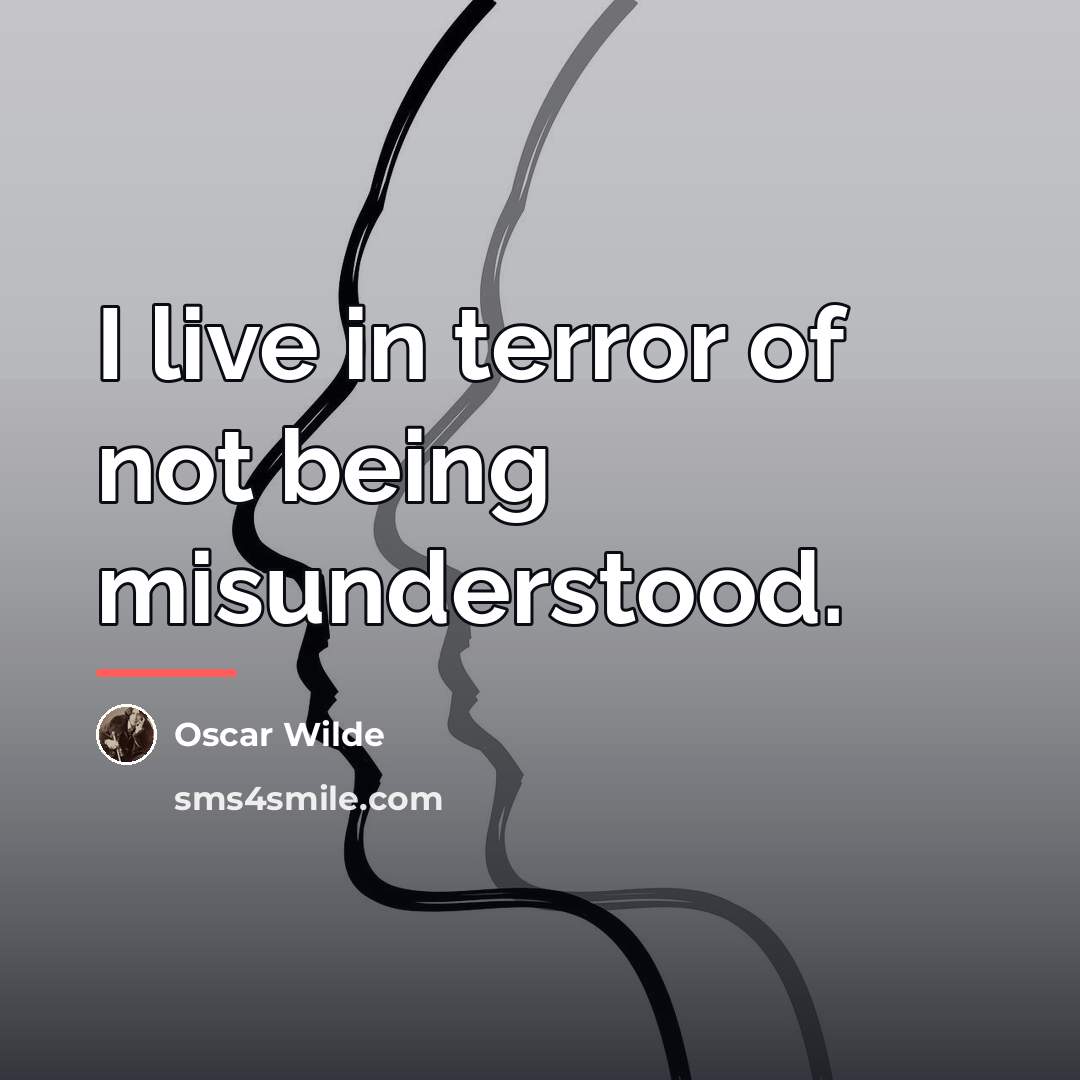 “I live in terror of not being misunderstood.…” quote by Oscar Wilde