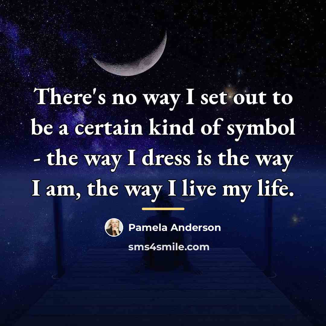 “There's no way I set out to be a certain…” quote by Pamela Anderson