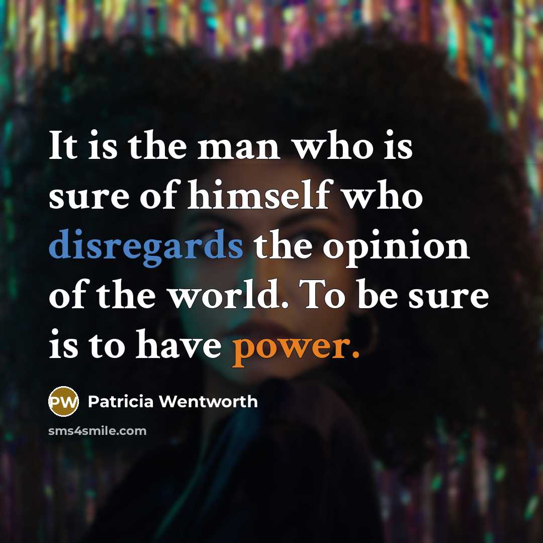 “It is the man who is sure of himself who…” quote by Patricia Wentworth