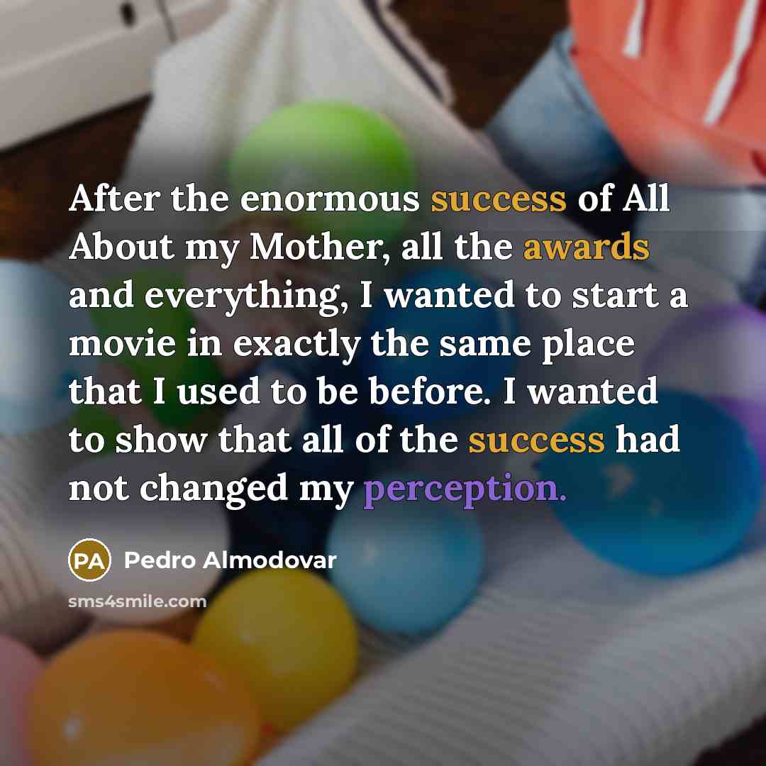 “After the enormous success of All About my Mother, all…” quote by Pedro Almodovar