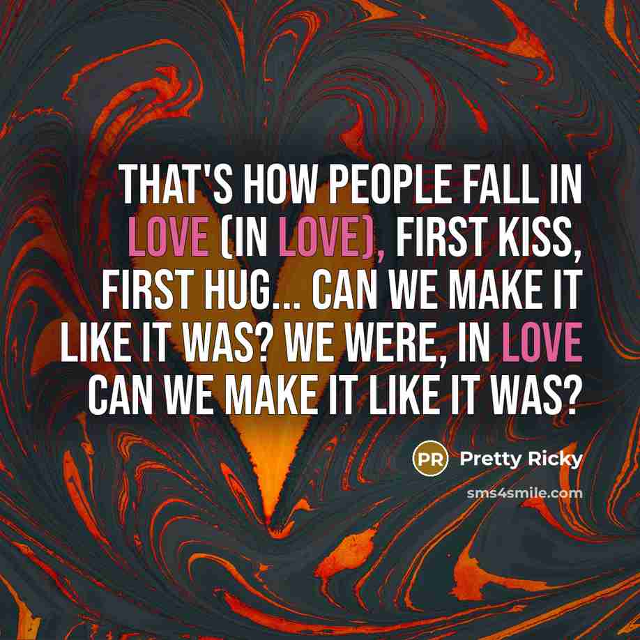 “That's how people fall in love (in love), First kiss,…” quote by Pretty Ricky