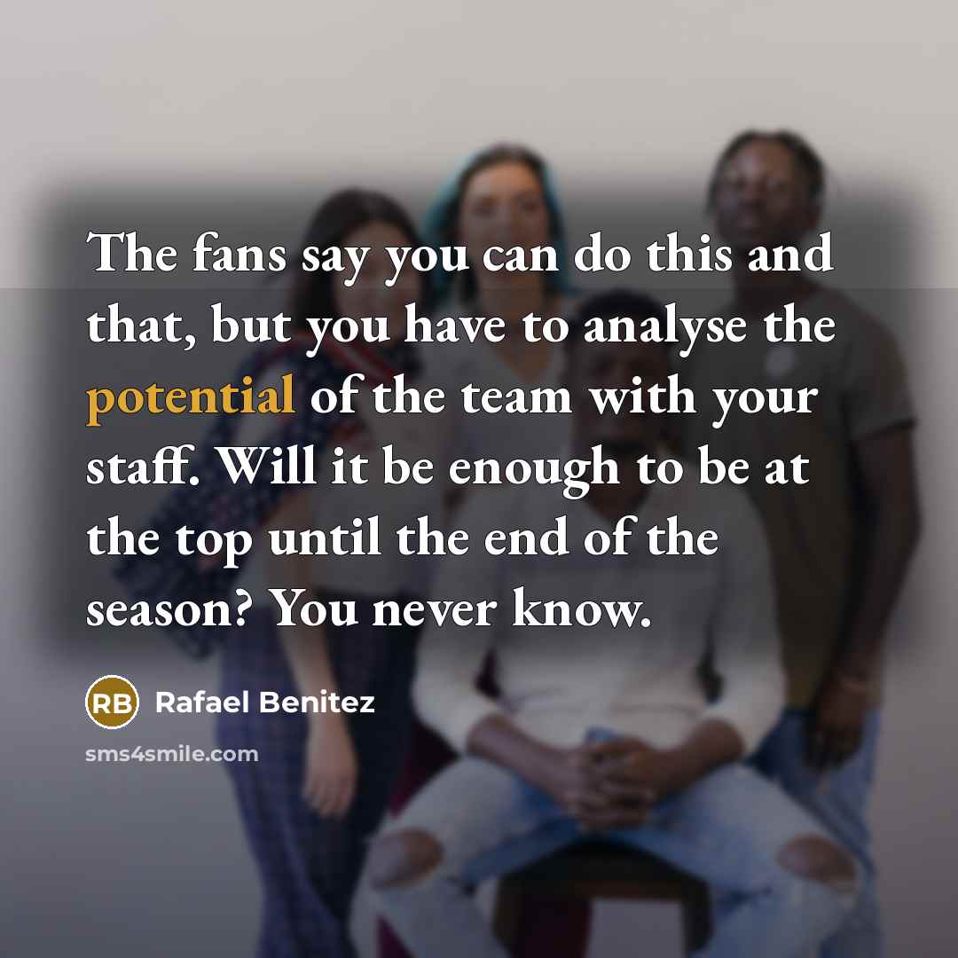 “The fans say you can do this and that, but…” quote by Rafael Benitez