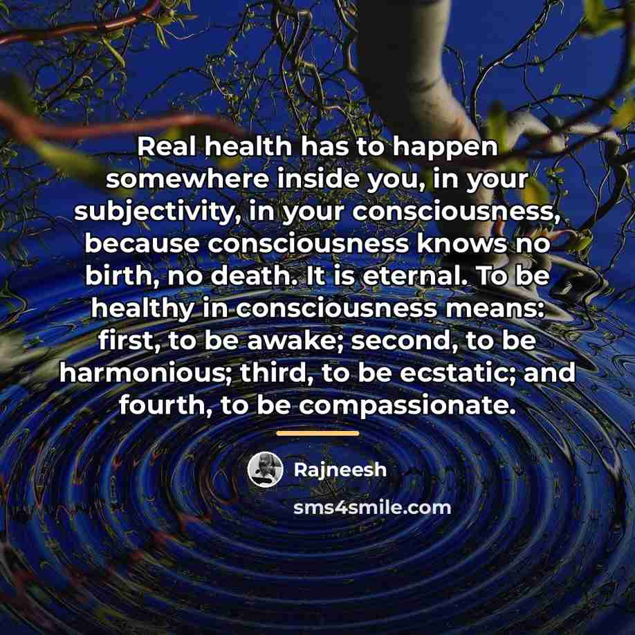 “Real health has to happen somewhere inside you, in your…” quote by Rajneesh