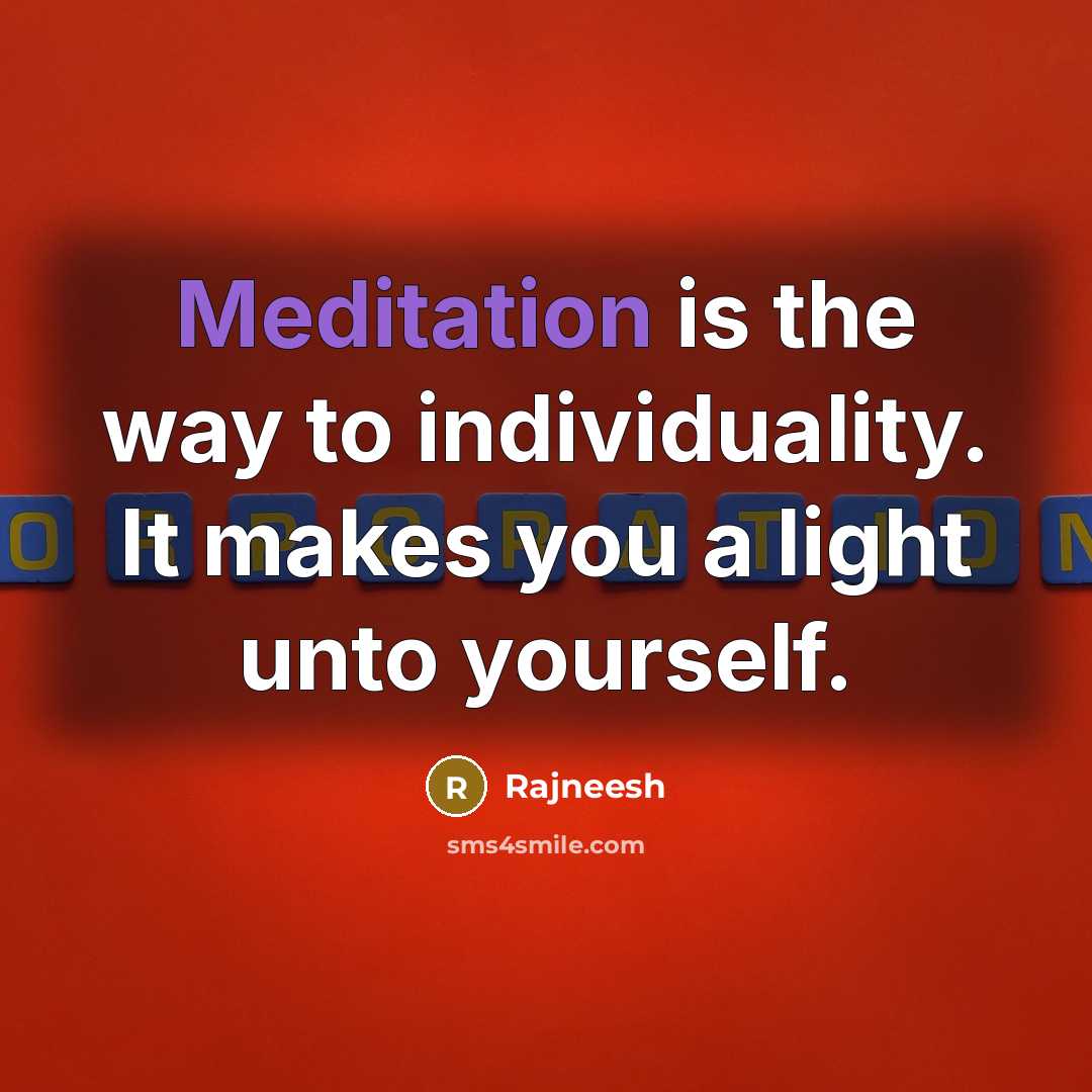 “Meditation is the way to individuality. It makes you a…” quote by Rajneesh