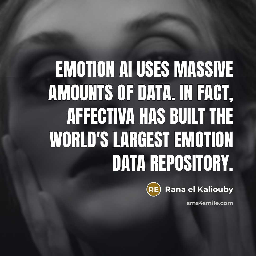 “Emotion AI uses massive amounts of data. In fact, Affectiva…” quote by Rana el Kaliouby