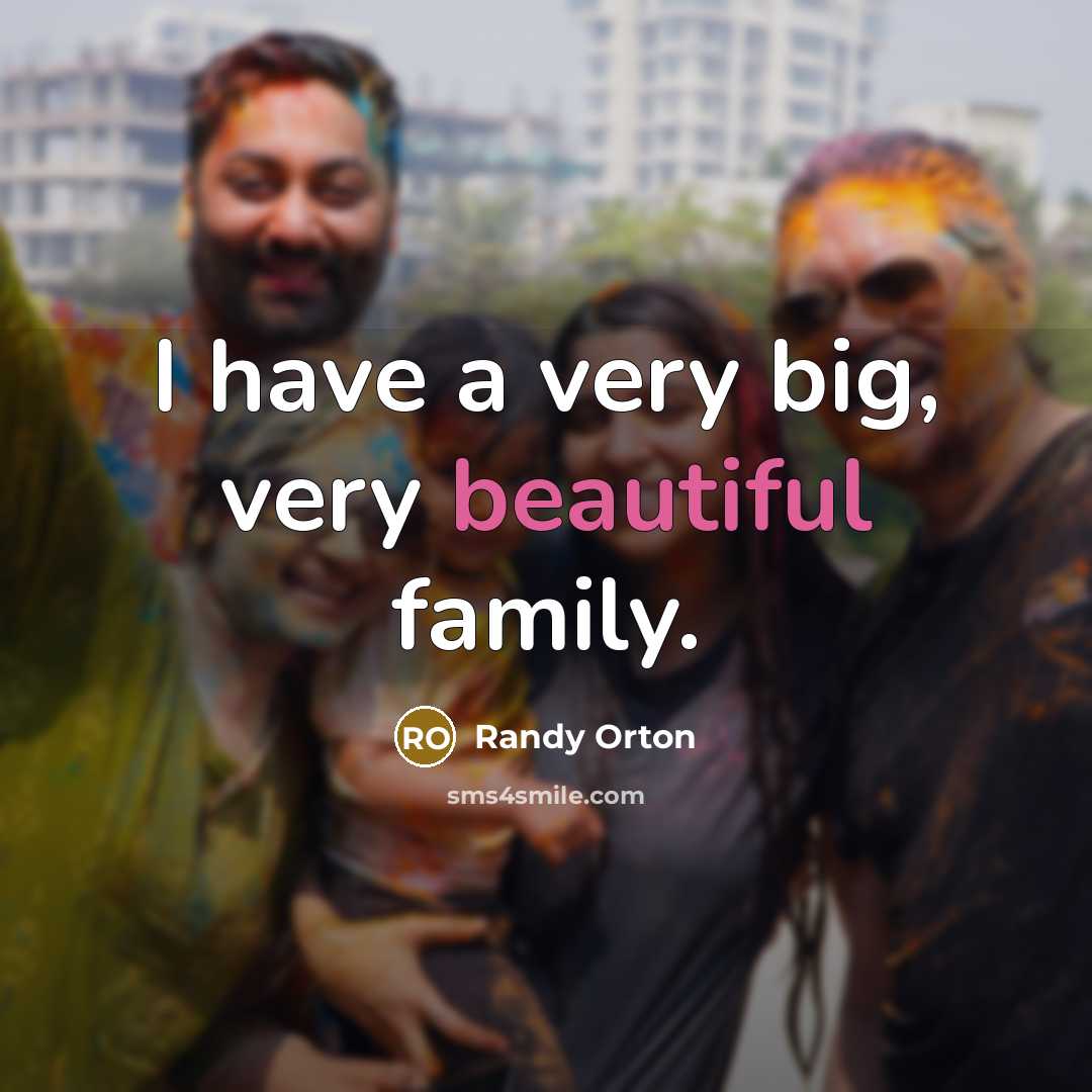 “I have a very big, very beautiful family.…” quote by Randy Orton