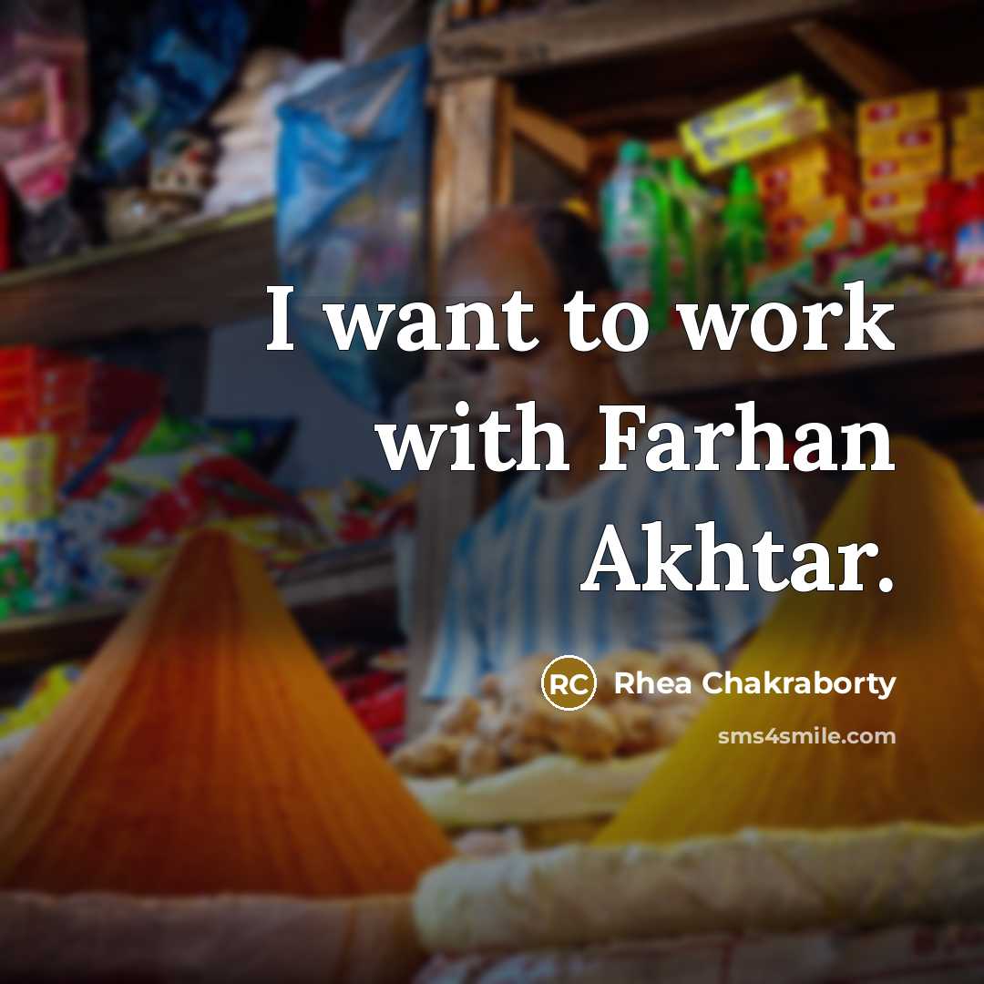 “I want to work with Farhan Akhtar.…” quote by Rhea Chakraborty