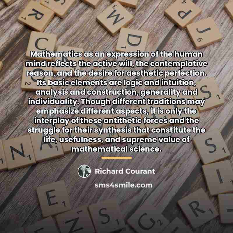 “Mathematics as an expression of the human mind reflects the…” quote by Richard Courant