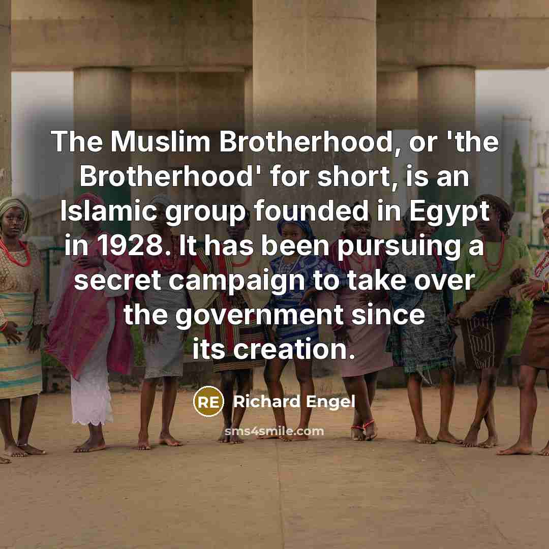 “The Muslim Brotherhood, or 'the Brotherhood' for short, is an…” quote by Richard Engel