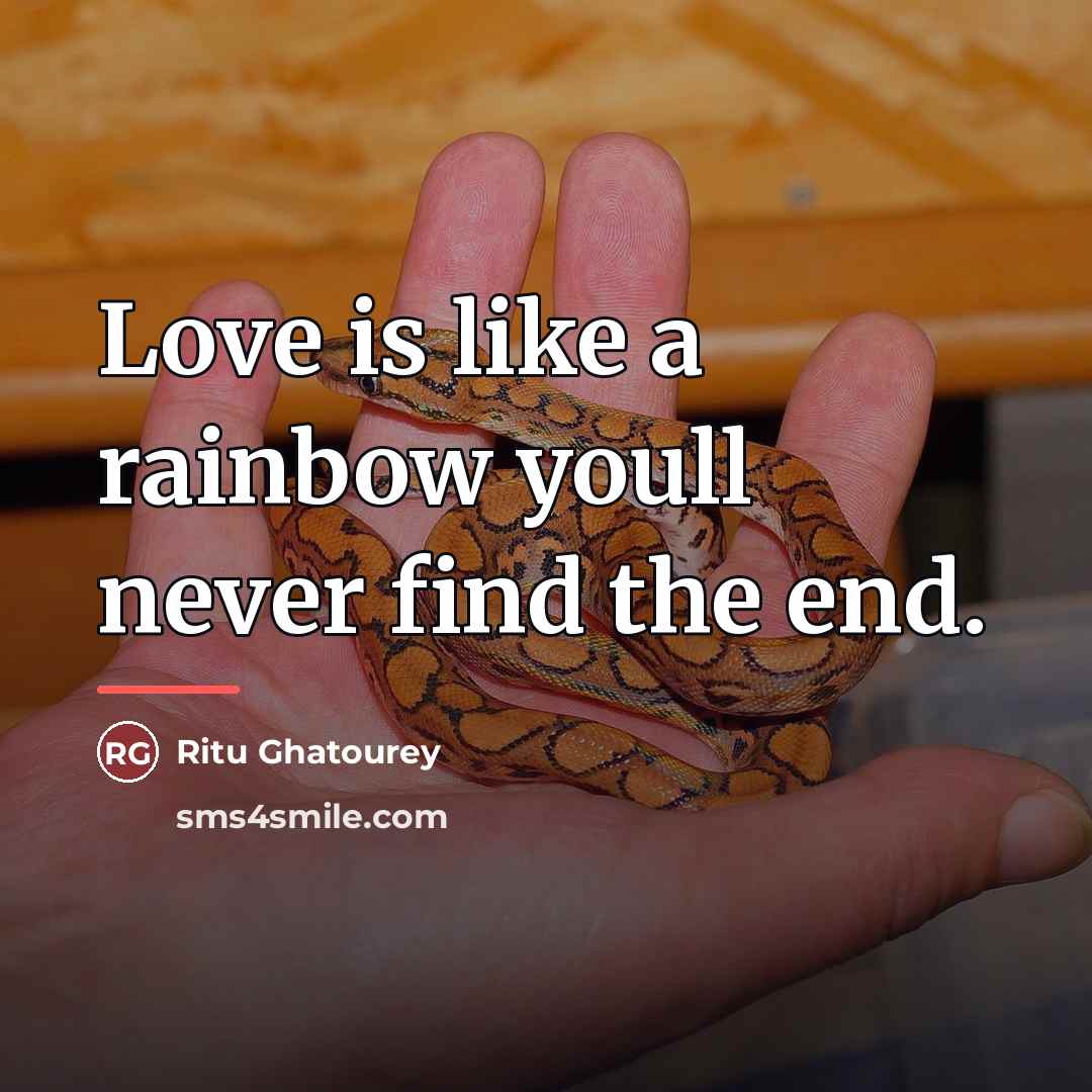 “Love is like a rainbow youll never find the end.…” quote by Ritu Ghatourey