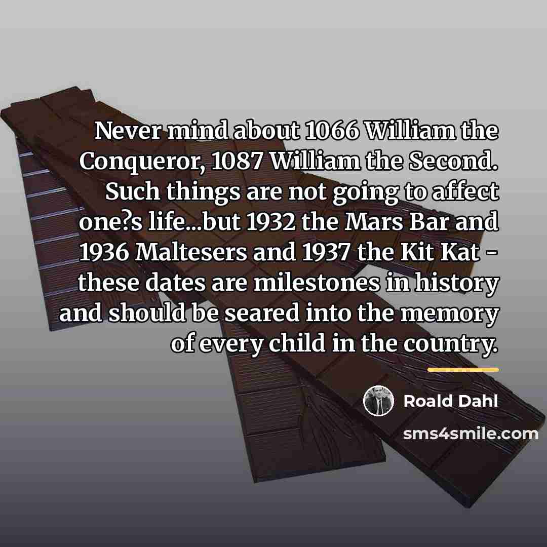 “Never mind about 1066 William the Conqueror, 1087 William the…” quote by Roald Dahl