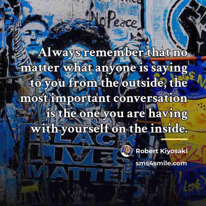 “Always remember that no matter what anyone is saying to…” quote by Robert Kiyosaki