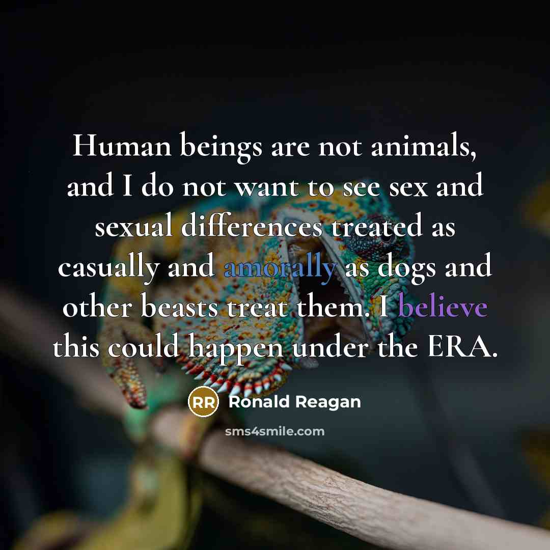 “Human beings are not animals, and I do not want…” quote by Ronald Reagan