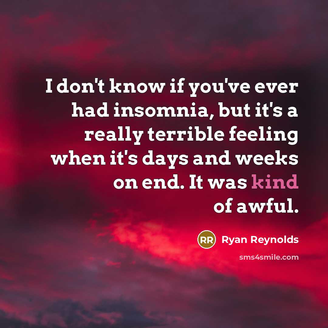 “I don't know if you've ever had insomnia, but it's…” quote by Ryan Reynolds