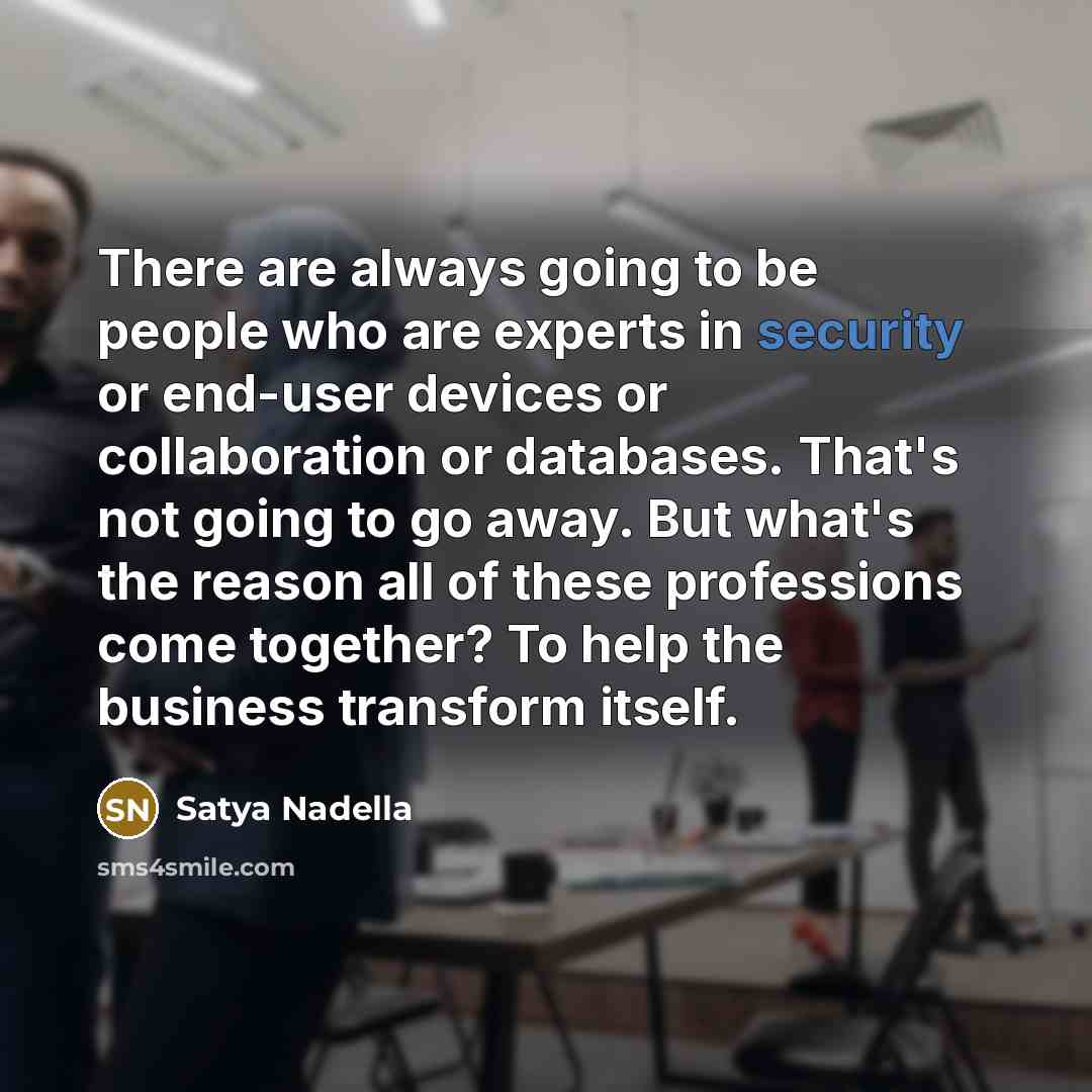 “There are always going to be people who are experts…” quote by Satya Nadella
