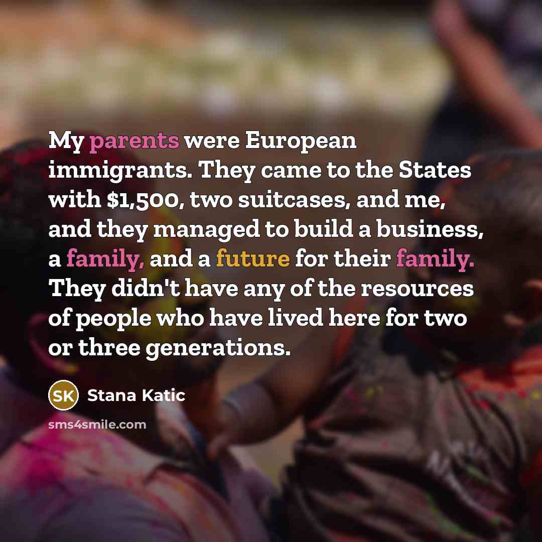 “My parents were European immigrants. They came to the States…” quote by Stana Katic