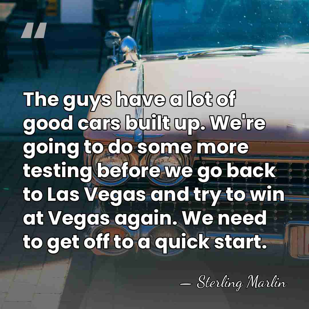 The guys have a lot of good cars built up. We're going&hellip; - Sterling Marlin
