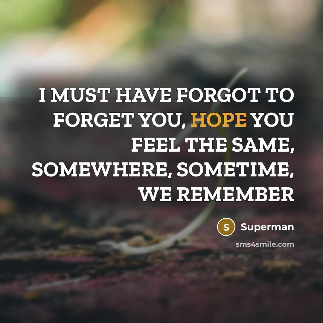 “I MUST HAVE FORGOT TO FORGET YOU, HOPE YOU FEEL…” quote by Superman