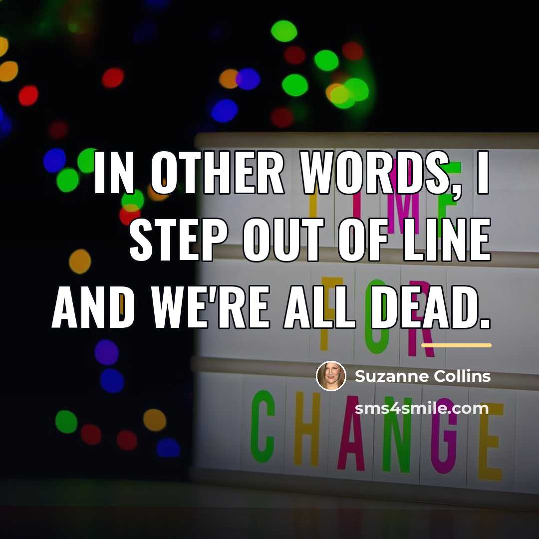 “In other words, I step out of line and we're…” quote by Suzanne Collins