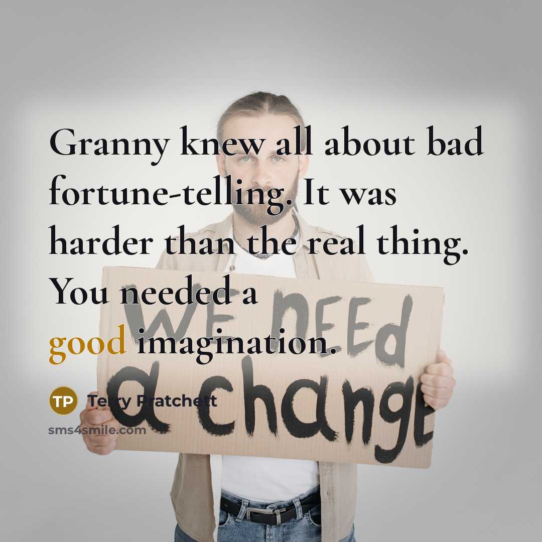 “Granny knew all about bad fortune-telling. It was harder than…” quote by Terry Pratchett