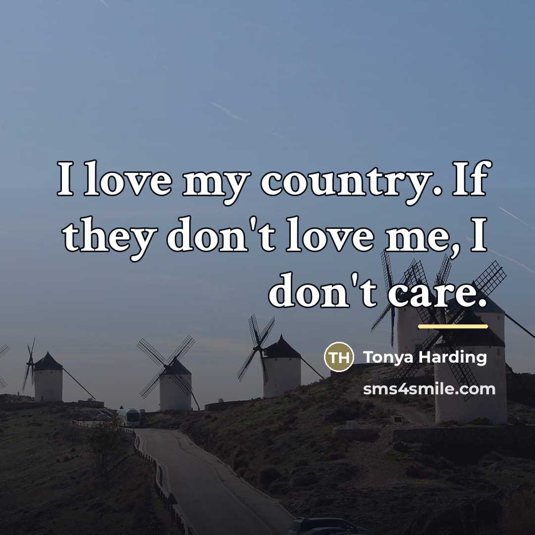 “I love my country. If they don't love me, I…” quote by Tonya Harding