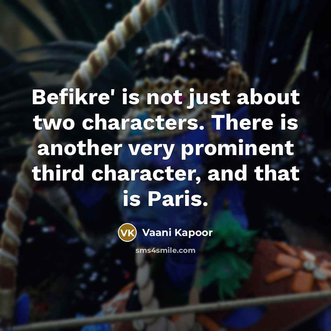“Befikre' is not just about two characters. There is another…” quote by Vaani Kapoor