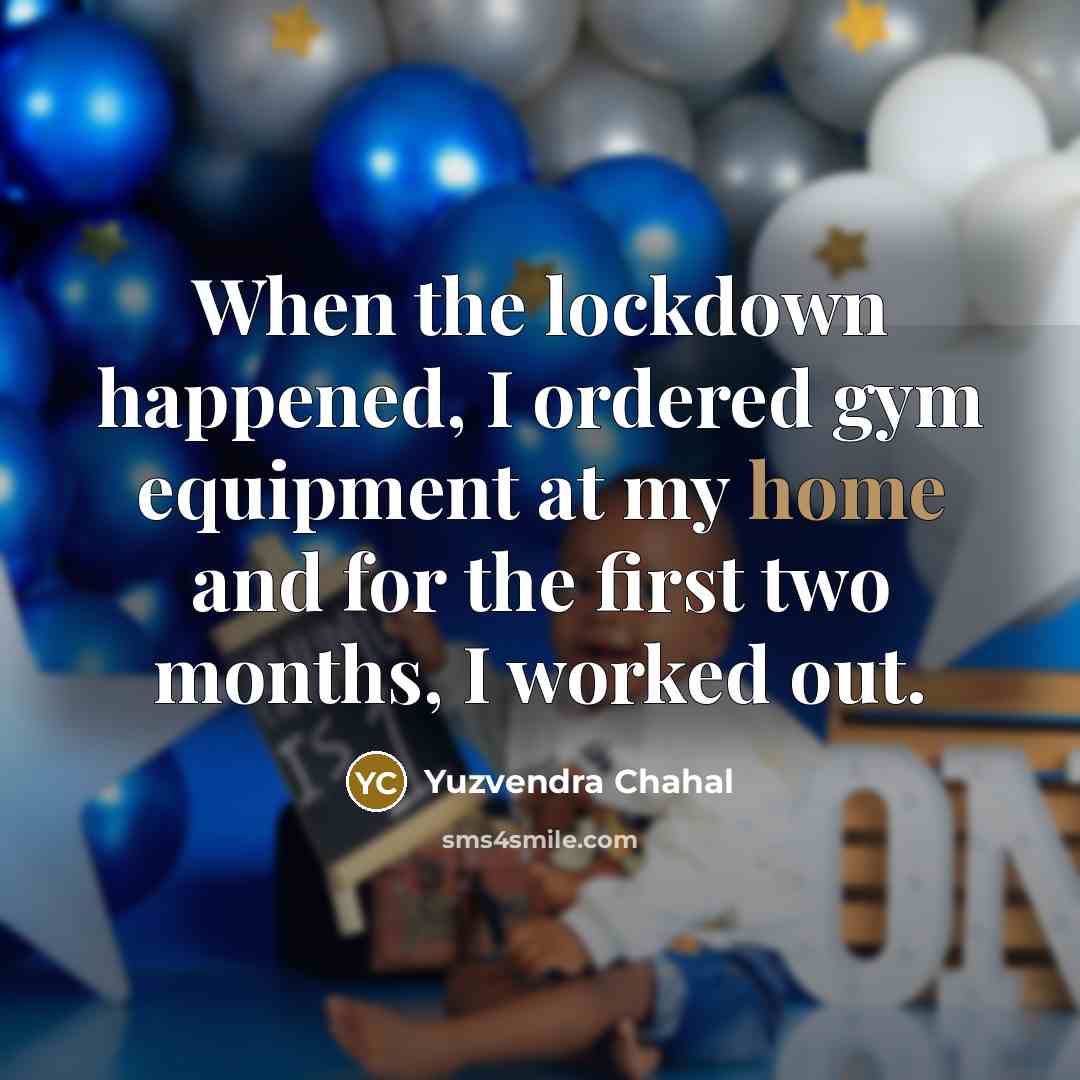 “When the lockdown happened, I ordered gym equipment at my…” quote by Yuzvendra Chahal