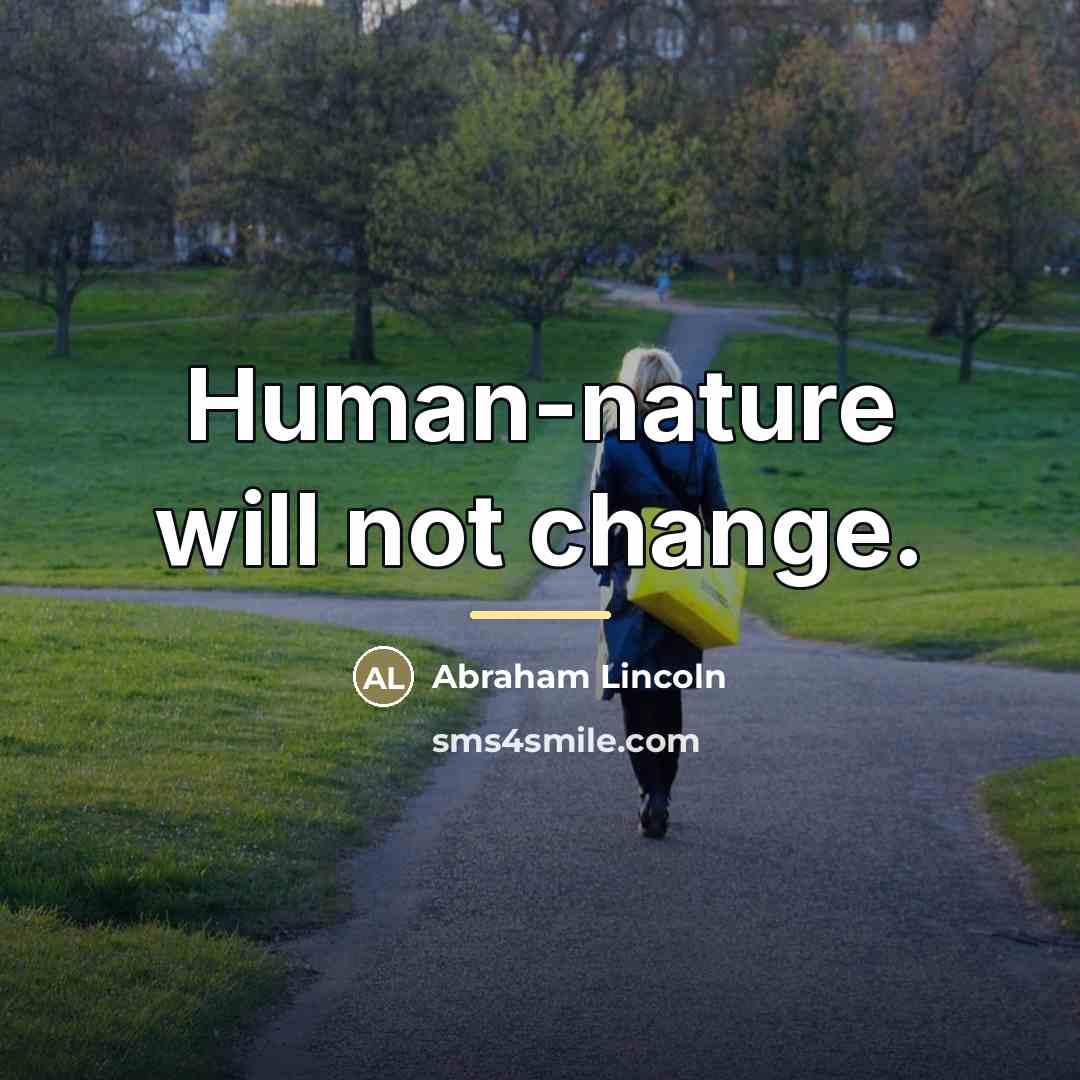 “Human-nature will not change.…” quote by Abraham Lincoln
