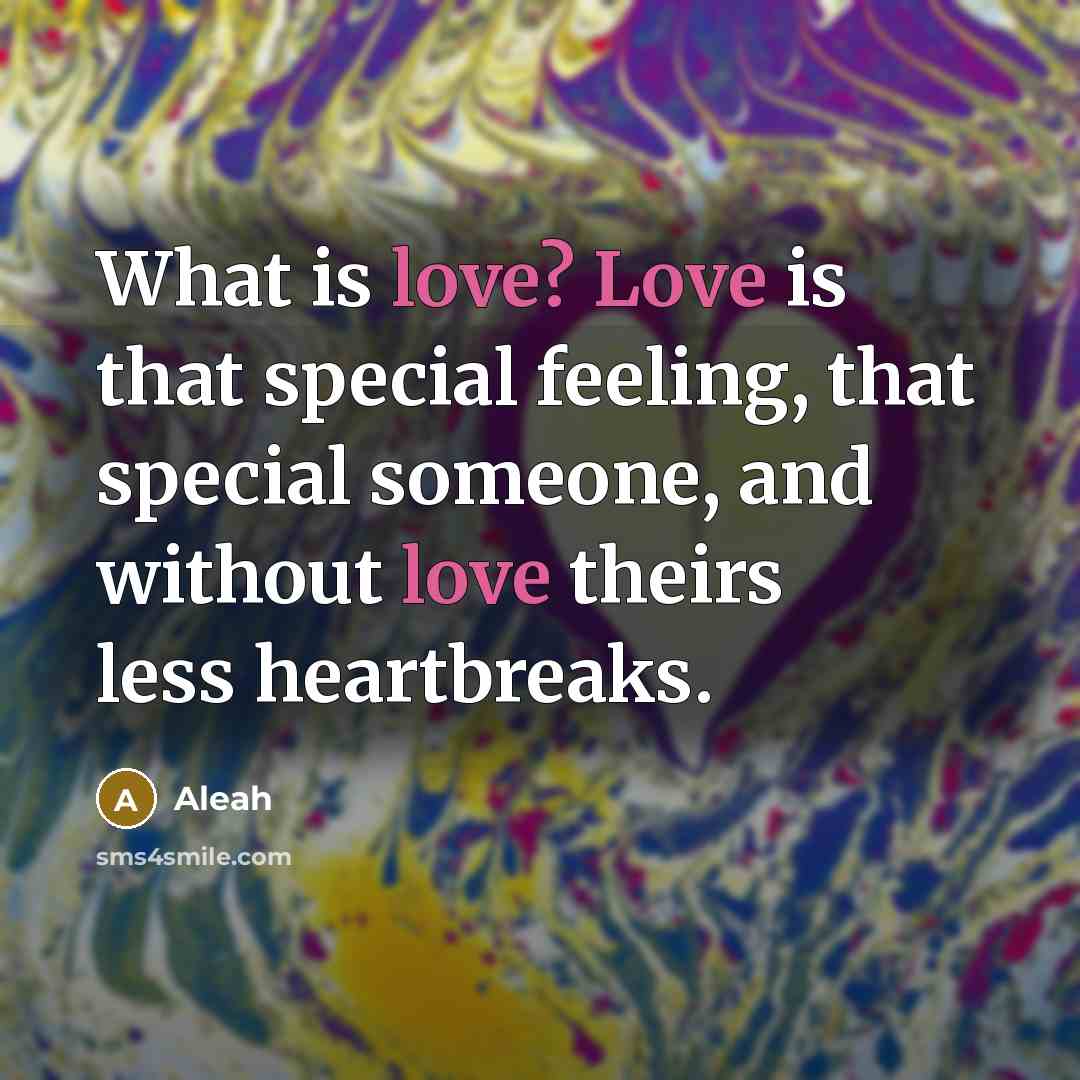 “What is love? Love is that special feeling, that special…” quote by Aleah