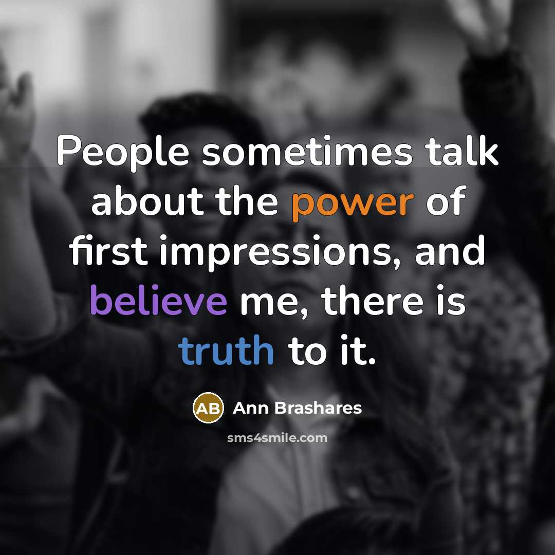 “People sometimes talk about the power of first impressions, and…” quote by Ann Brashares