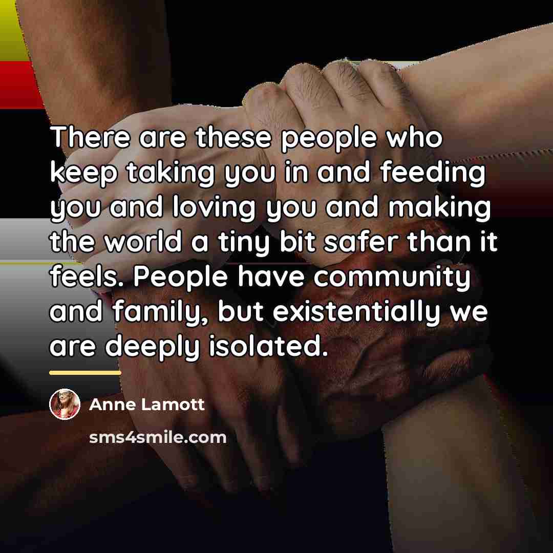 “There are these people who keep taking you in and…” quote by Anne Lamott