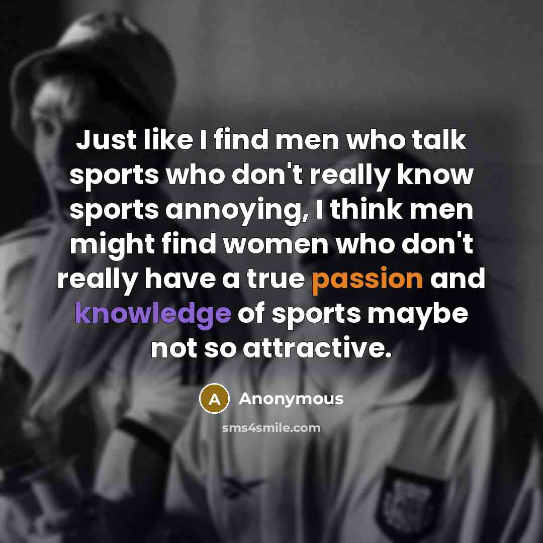 “Just like I find men who talk sports who don't…” quote by Anonymous