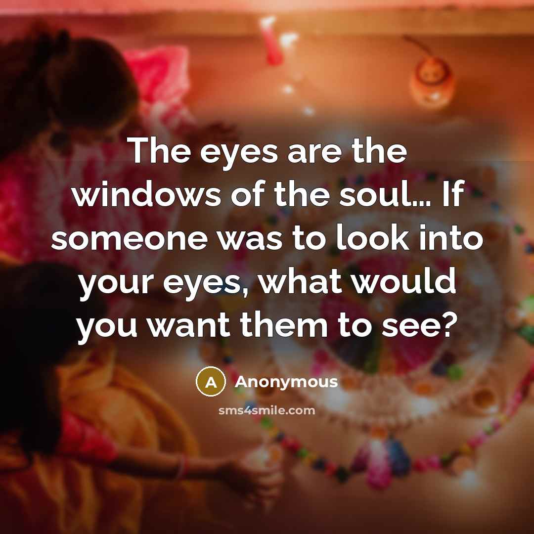 “The eyes are the windows of the soul.... If someone…” quote by Anonymous