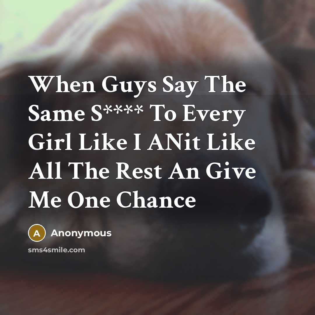 “When Guys Say The Same S**** To Every Girl Like…” quote by Anonymous