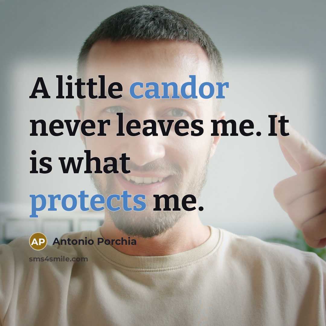 “A little candor never leaves me. It is what protects…” quote by Antonio Porchia