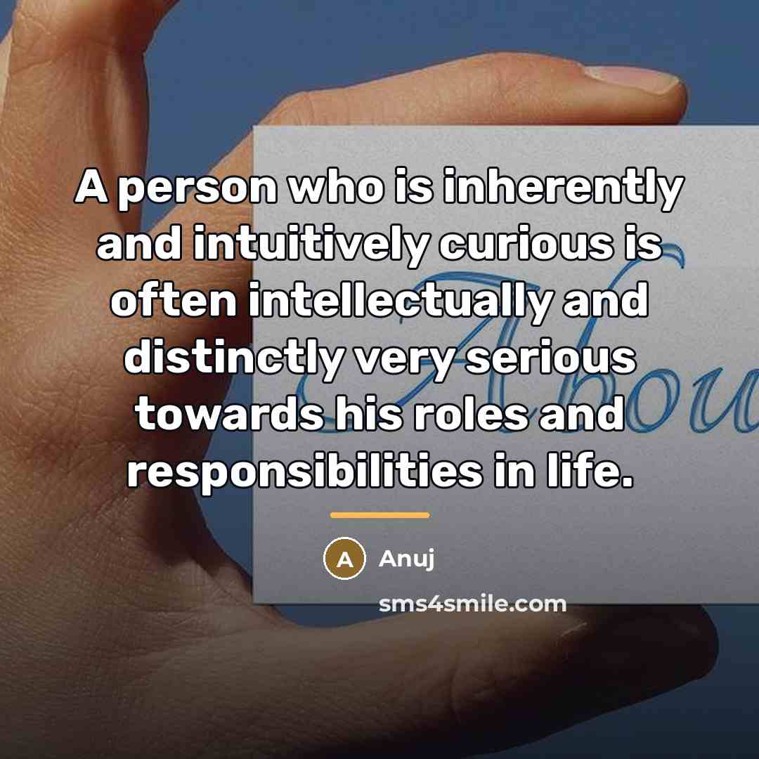 “A person who is inherently and intuitively curious is often…” quote by Anuj
