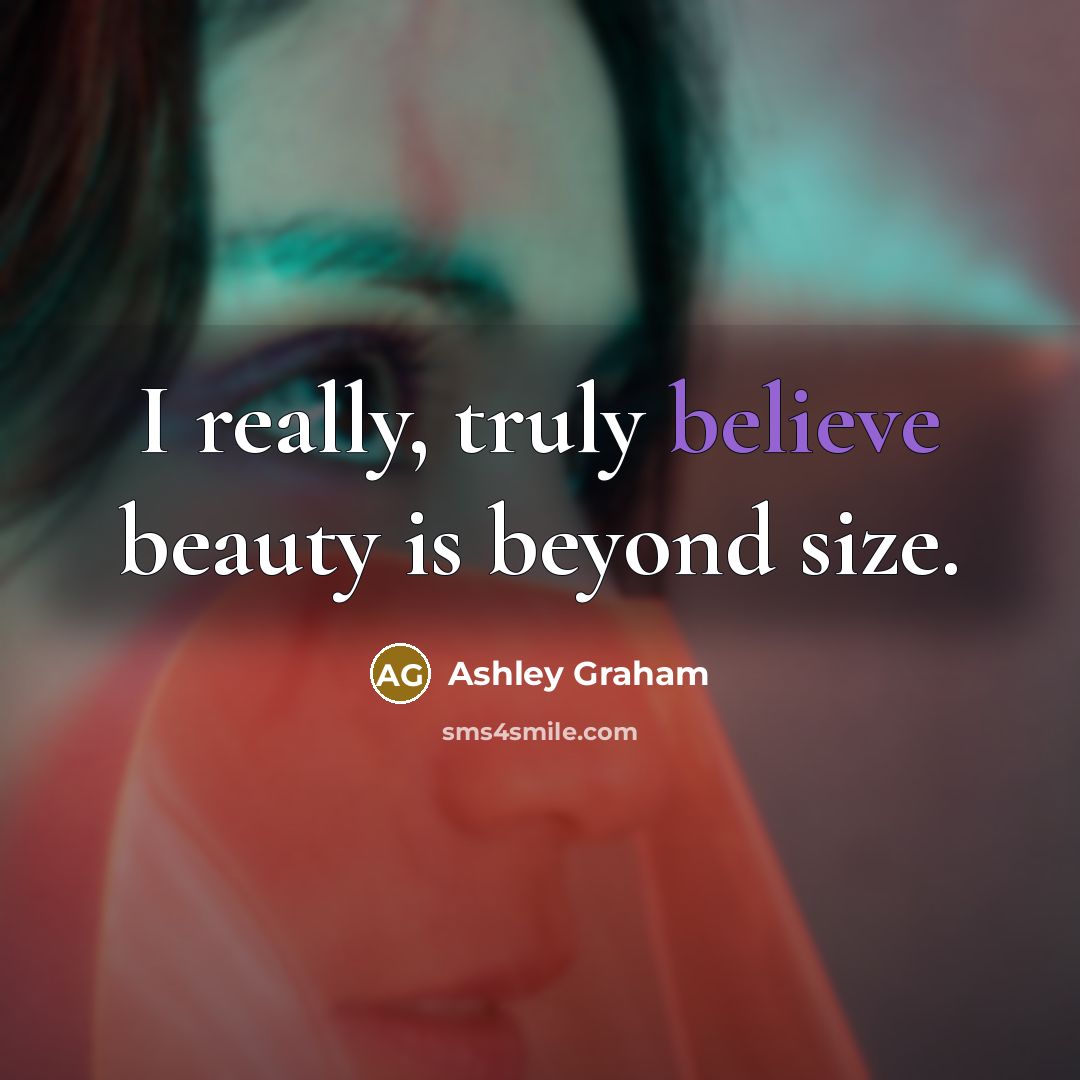 “I really, truly believe beauty is beyond size.…” quote by Ashley Graham