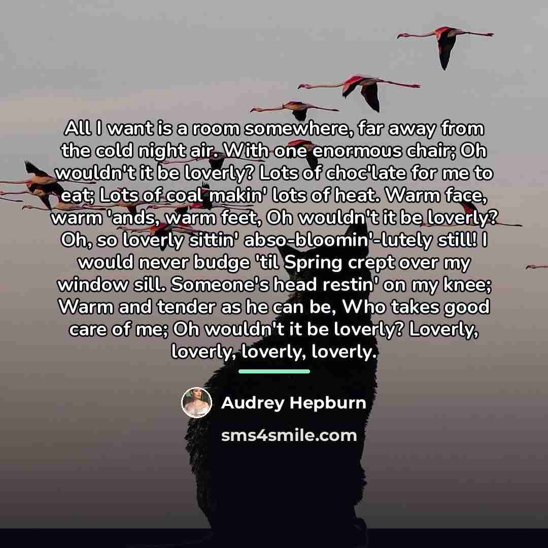 “All I want is a room somewhere, far away from…” quote by Audrey Hepburn