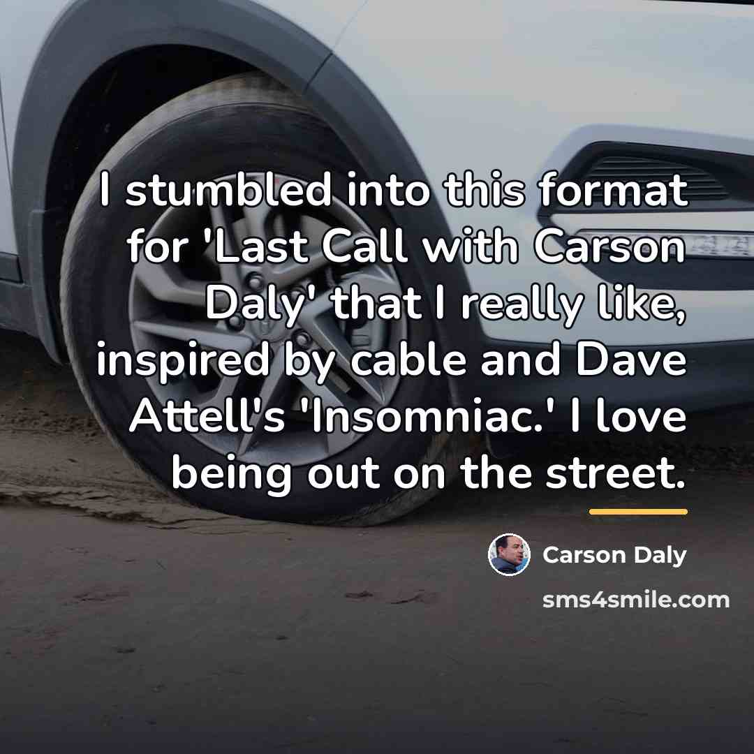 “I stumbled into this format for 'Last Call with Carson…” quote by Carson Daly