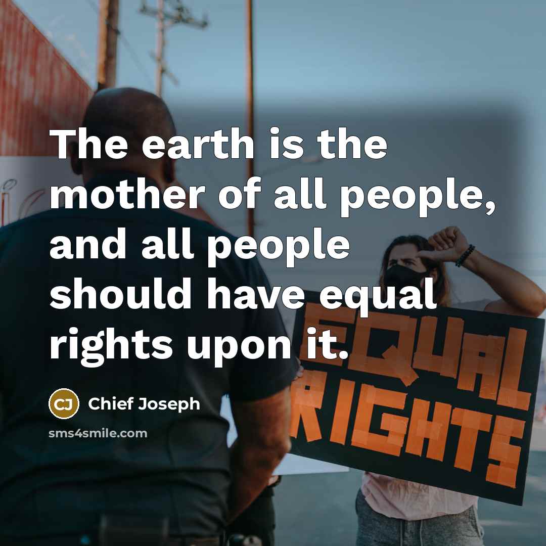 “The earth is the mother of all people, and all…” quote by Chief Joseph