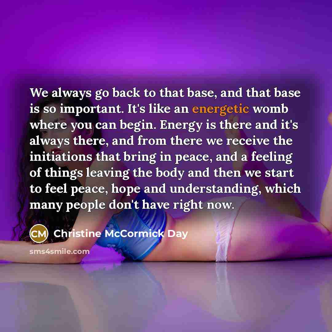 “We always go back to that base, and that base…” quote by Christine McCormick Day